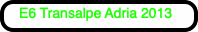 E6 Transalpe Adria 2013