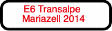E6 Transalpe
Mariazell 2014
